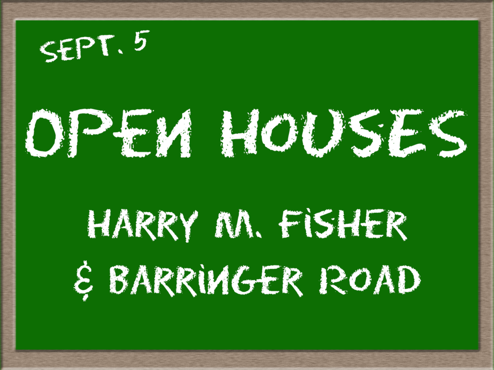 Chalkboard with text "Sept. 5 open houses harry m. fisher and barringer road"